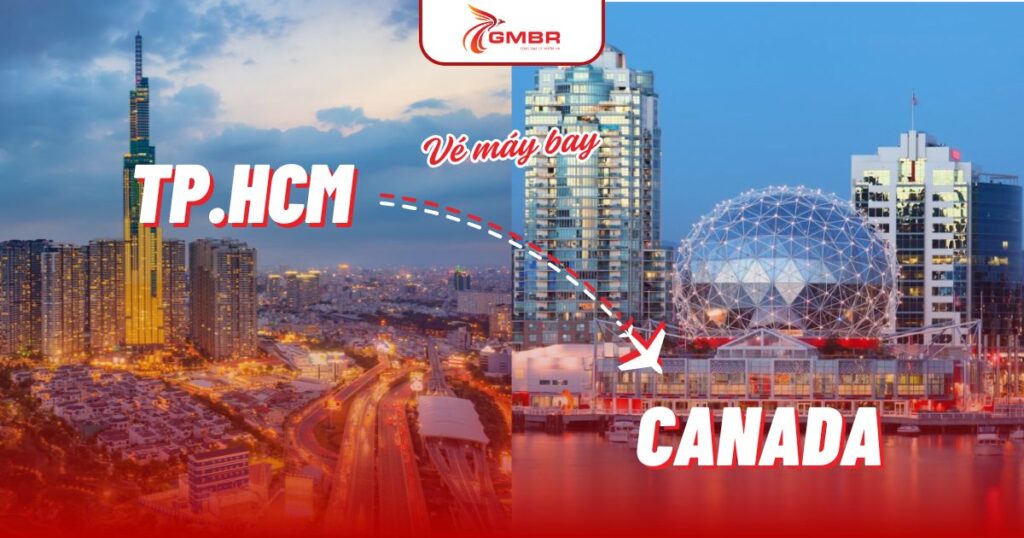 Vé máy bay từ TP. Hồ Chí Minh đi Canada