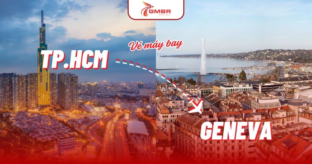 Vé máy bay từ TP. Hồ Chí Minh đi Geneva