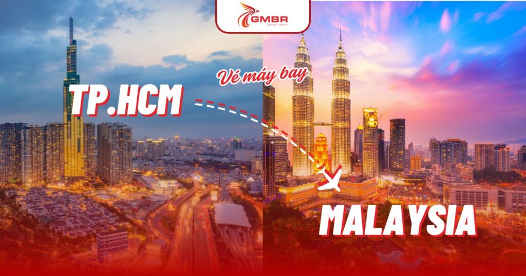Vé máy bay từ TP. Hồ Chí Minh đi Malaysia