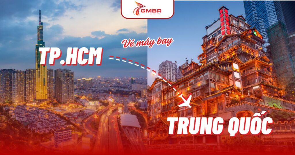 Vé máy bay từ TP. Hồ Chí Minh đi Trung Quốc