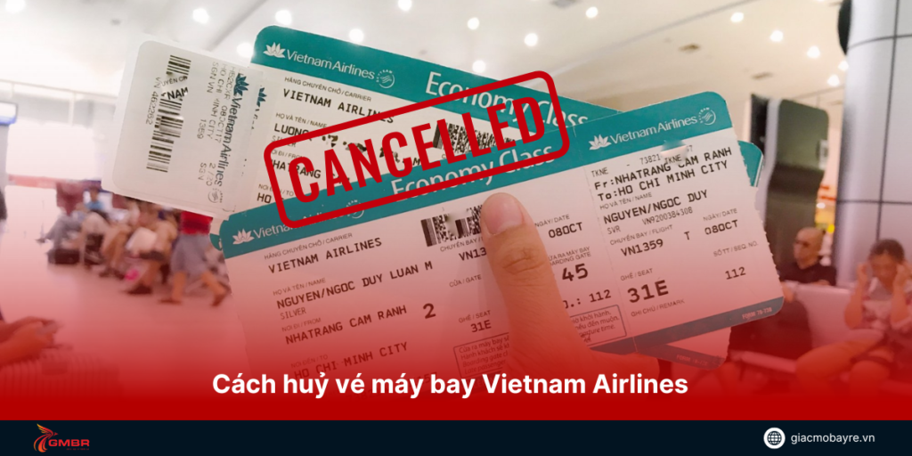 Các bước chi tiết để tự huỷ vé máy bay của hãng hàng không Vietnam Airlines