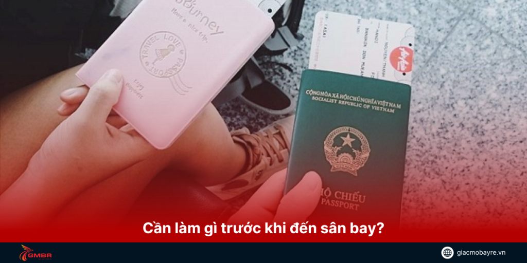 Kiểm tra thông tin và giấy tờ đầy đủ trước khi đến sân bay