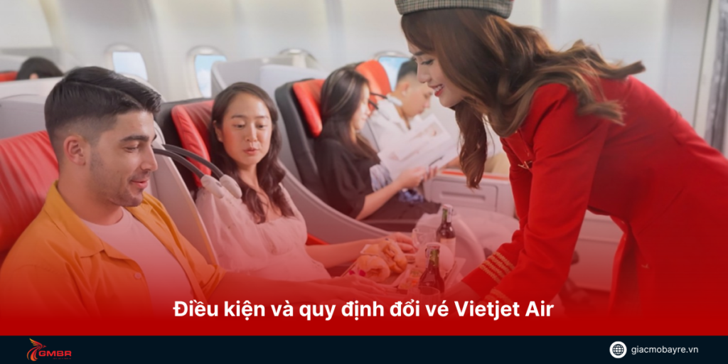 Điều kiện và quy định đổi vé máy bay Vietjet