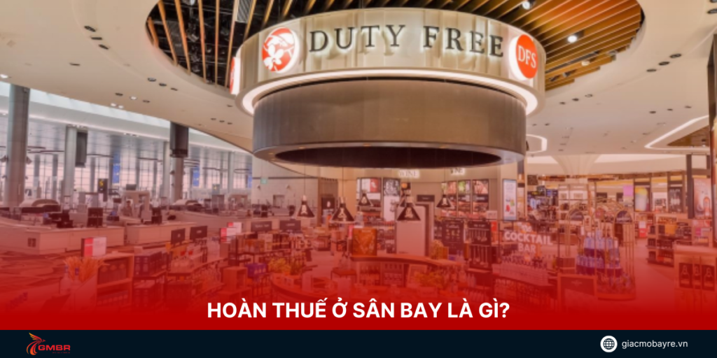 Hoàn thuế ở sân bay là gì