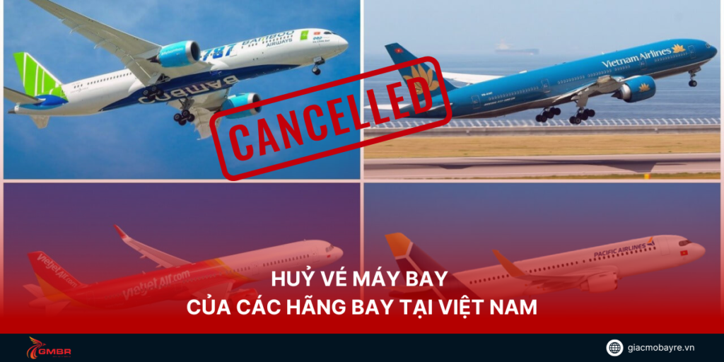 Cách huỷ vé máy bay của các hãng hàng không Việt Nam