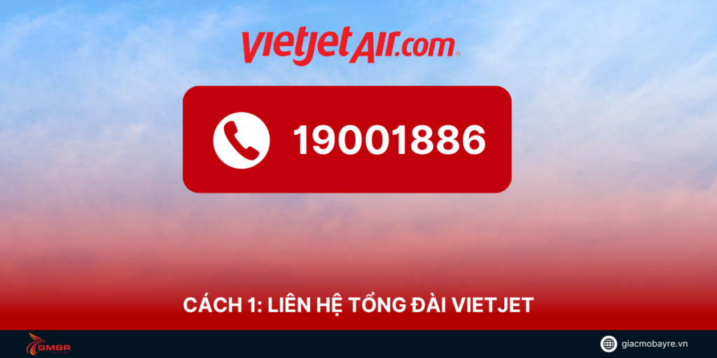 Liên hệ huỷ vé máy bay Vietjet qua tổng đài VJ