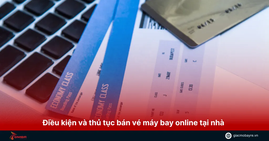 Điều kiện và thủ tục bán vé máy bay online tại nhà