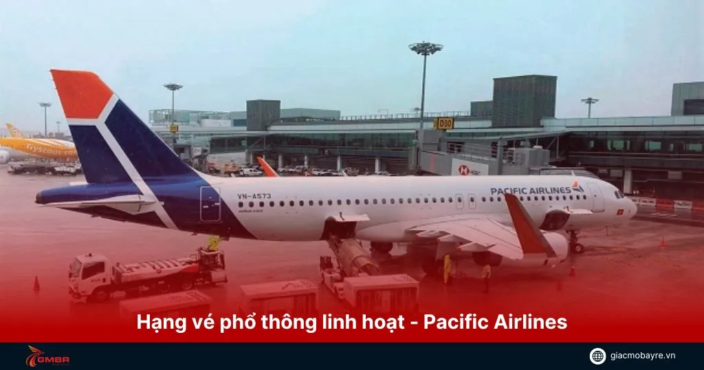 hạng vé phổ thông linh hoạt của Pacific Airlines