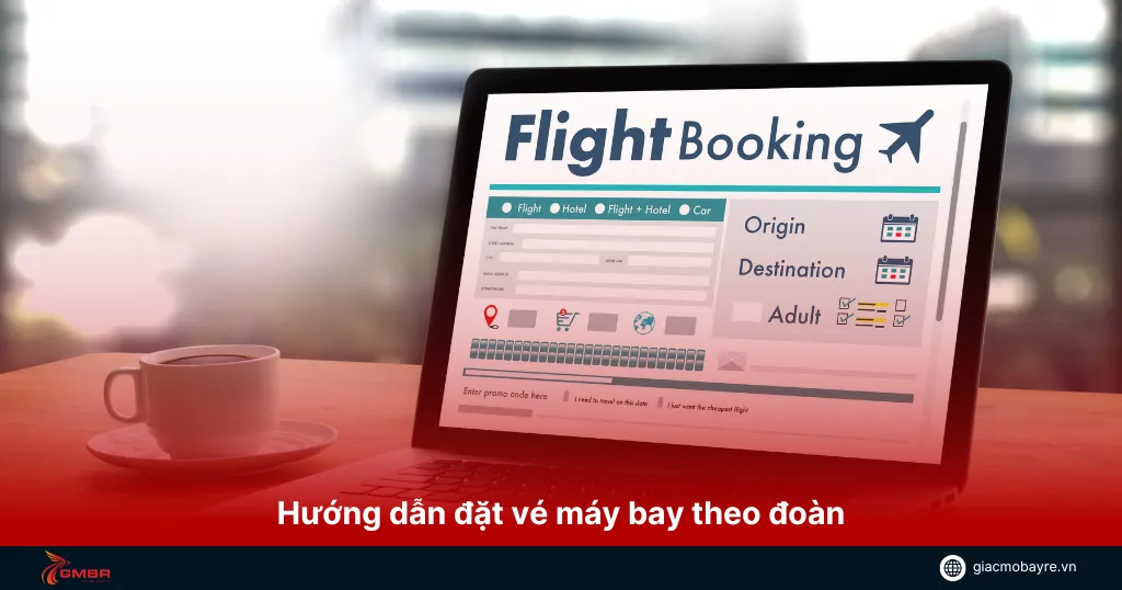 Hướng dẫn quy trình đặt vé máy bay đoàn