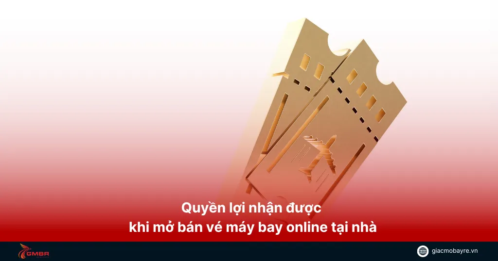 Quyền lợi khi kinh doanh bán vé máy bay online