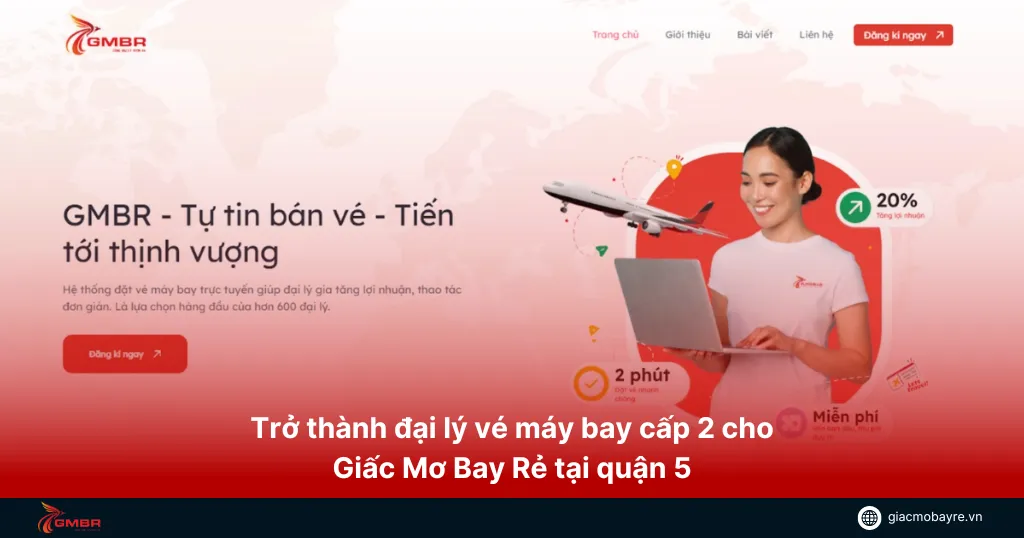 Làm đại lý cấp 2 tại quận 5 của Giấc Mơ Bay Rẻ