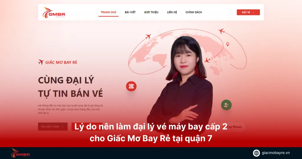 Hợp tác làm đại lý vé máy bay cấp 2 tại quận 7 của GMBR