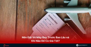 nên đặt vé máy bay trước bao lâu