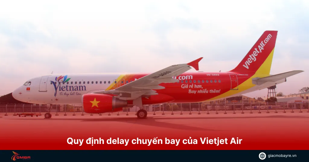 Quy định máy bay bị delay của Vietjet Air