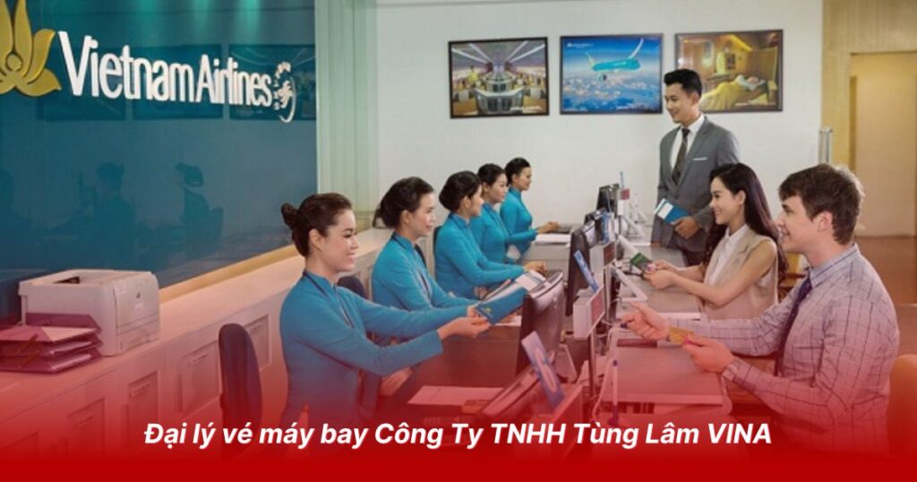 Đại lý vé máy bay Công Ty TNHH Tùng Lâm VINA