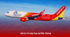 Đại lý vé máy bay tại Bắc Giang