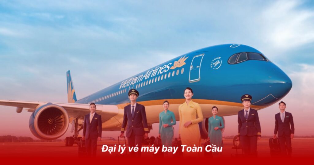 Đại lý vé máy bay Toàn Cầu