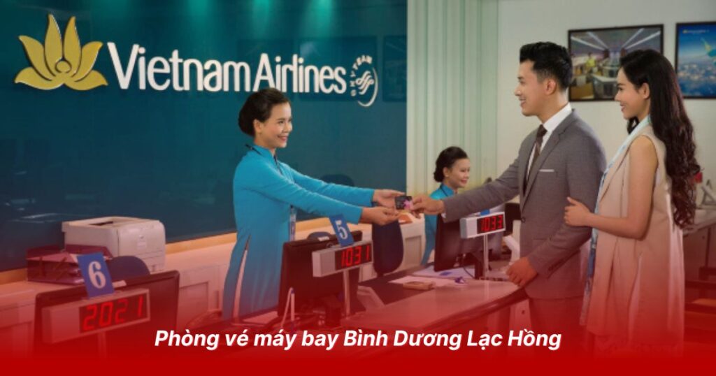 Top 5 đại lý vé máy bay uy tín tại Bình Dương 4 Phòng vé máy bay Bình Dương Lạc Hồng