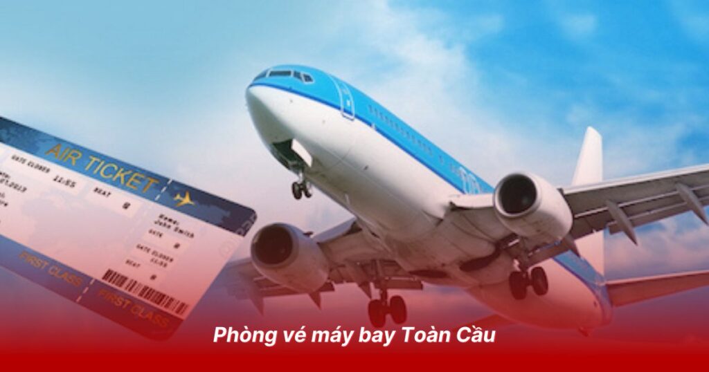 Đại lý vé máy bay tại Bắc Kạn 3 Phòng vé Toàn Cầu - Bắc Kạn
