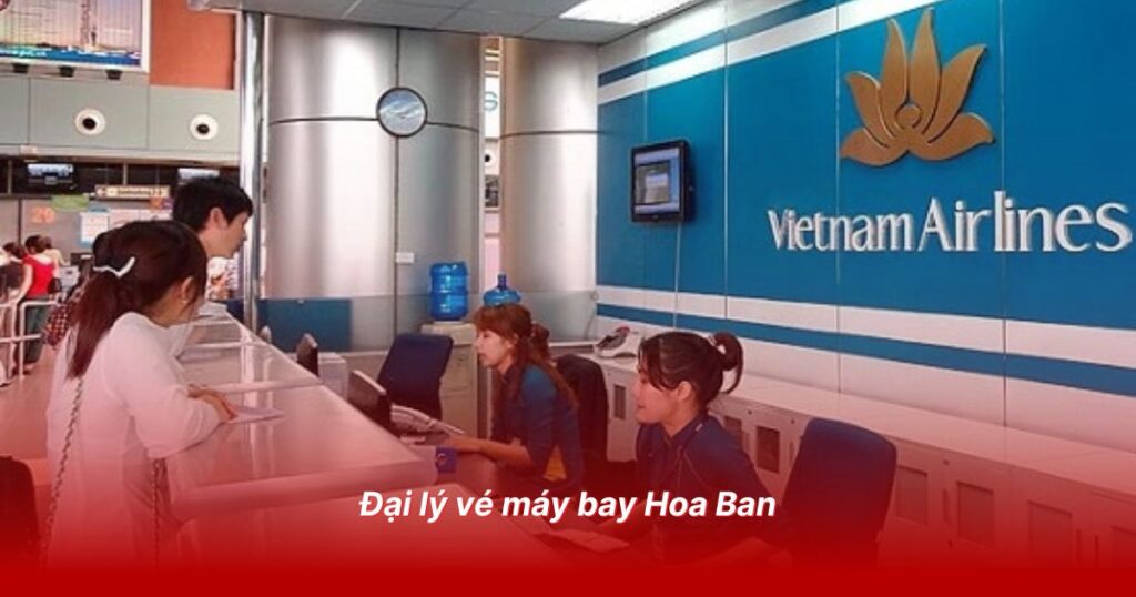 Đại lý vé máy bay uy tín tại Yên Bái 3 Đại lý vé máy bay Hoa Ban