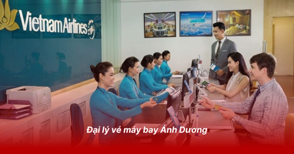 Đại lý vé máy bay uy tín tại Vĩnh Phúc 5 Đại lý vé máy bay Ánh Dương