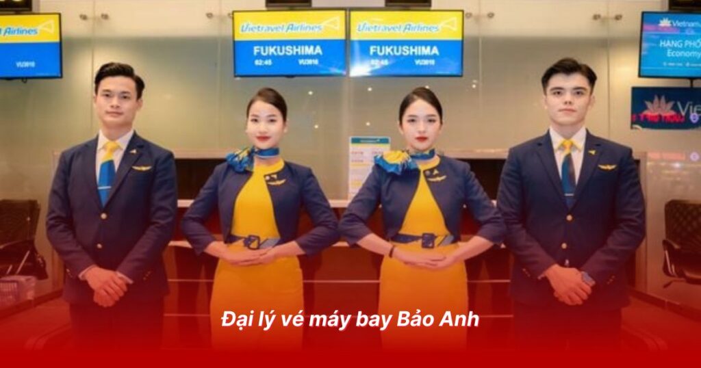 Đại lý vé máy bay uy tín tại Phú Thọ 4 Đại lý vé máy bay Bảo Anh