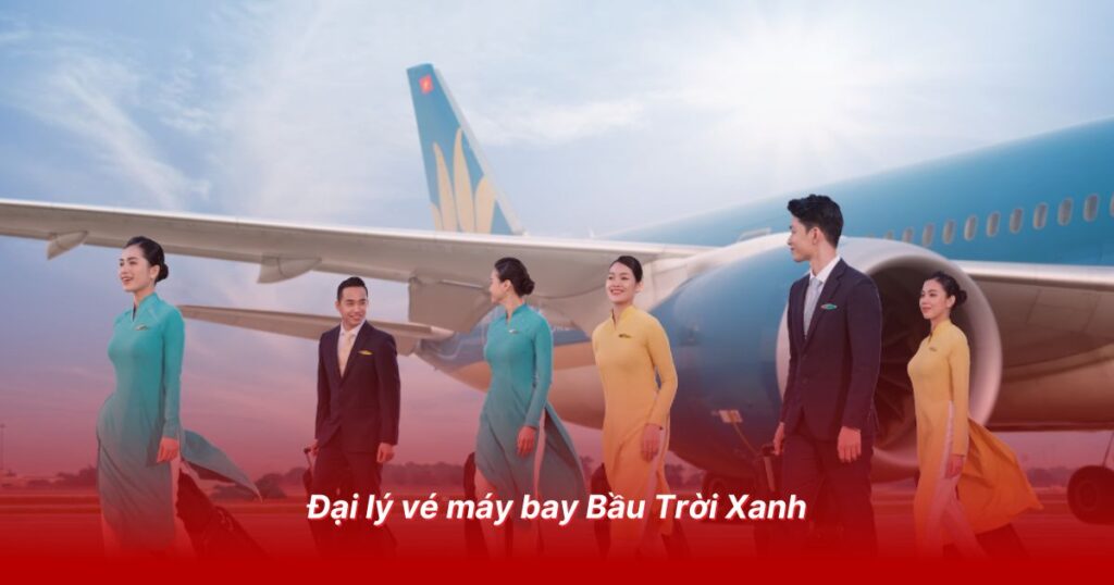Đại lý vé máy bay uy tín tại Tây Ninh 5 Đại lý vé máy bay Bầu Trời Xanh
