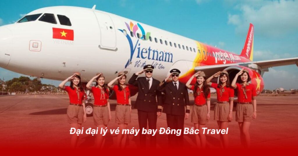 Đại lý vé máy bay uy tín tại Quảng Ninh 4 Đại đại lý vé máy bay Đông Bắc Travel