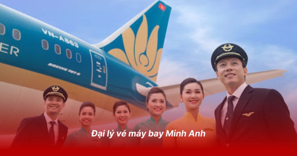 Đại lý vé máy bay uy tín tại Tuyên Quang 5 Đại lý vé máy bay Minh Anh