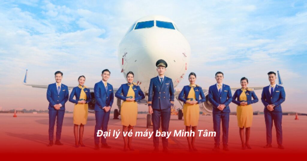 Đại lý vé máy bay uy tín tại Tiền Giang 4 Đại lý vé máy bay Minh Tâm