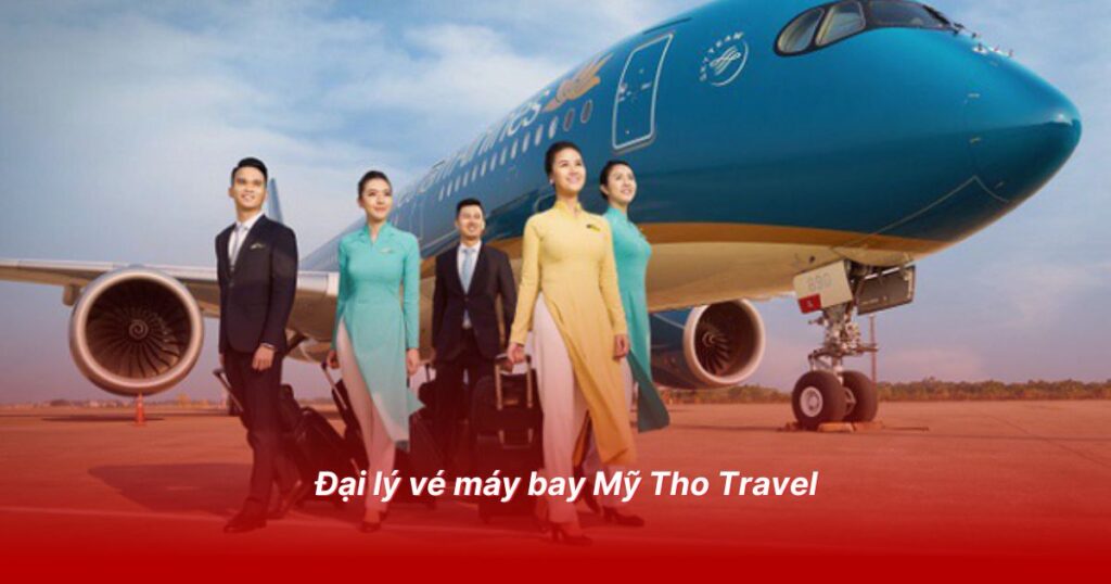 Đại lý vé máy bay uy tín tại Tiền Giang 2 Đại lý vé máy bay Mỹ Tho Travel