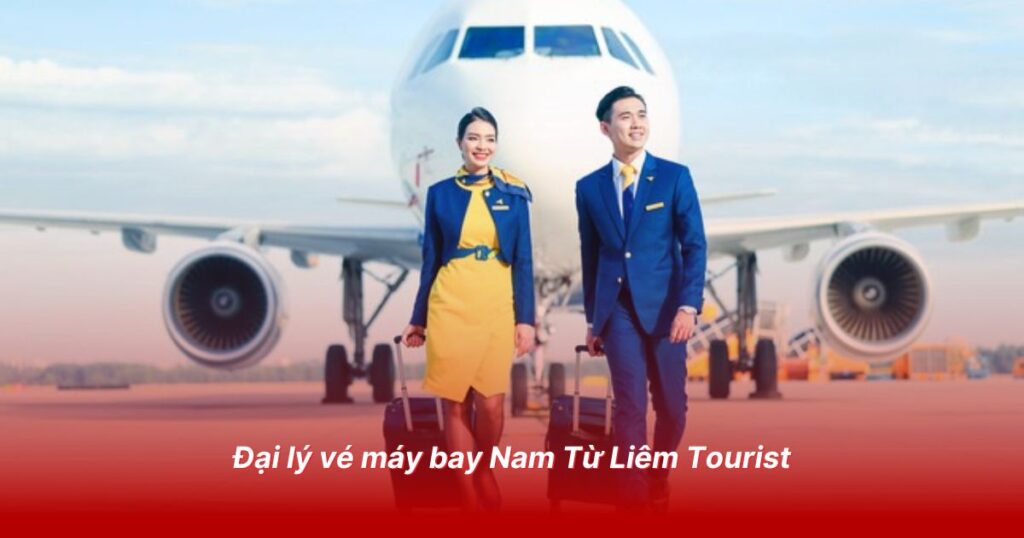 Đại lý vé máy bay Nam Từ Liêm Tourist