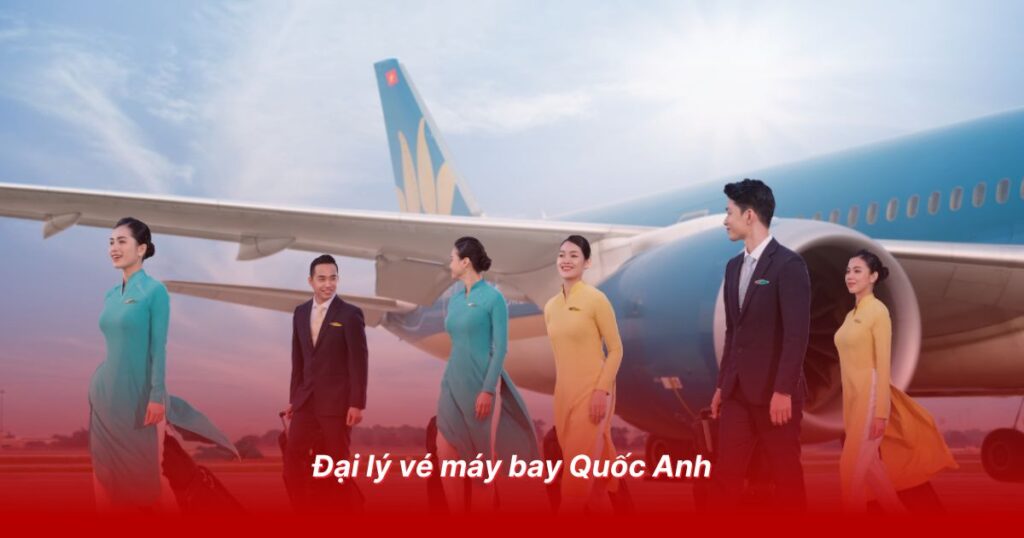 Đại lý vé máy bay uy tín tại Phú Thọ 5 Đại lý vé máy bay Quốc Anh