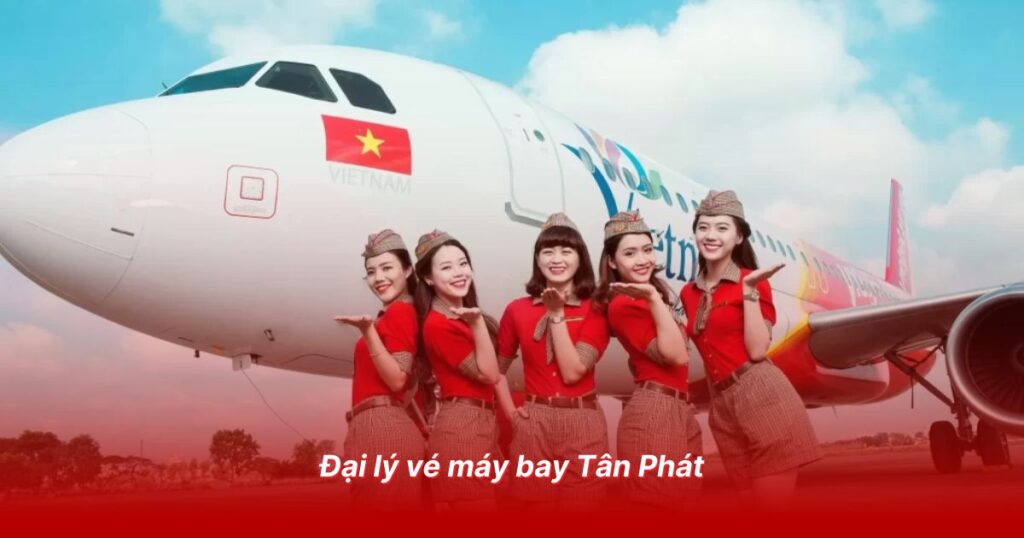 Đại lý vé máy bay uy tín tại Sóc Trăng 3 Đại lý vé máy bay Tân Phát