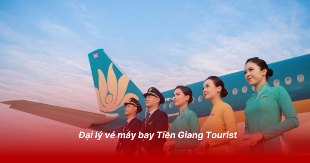 Đại lý vé máy bay uy tín tại Tiền Giang 3 Đại lý vé máy bay Tiền Giang Tourist