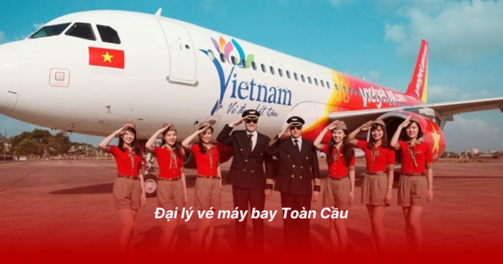 Đại lý vé máy bay uy tín tại quận Cầu Giấy 4 Đại lý vé máy bay Toàn Cầu
