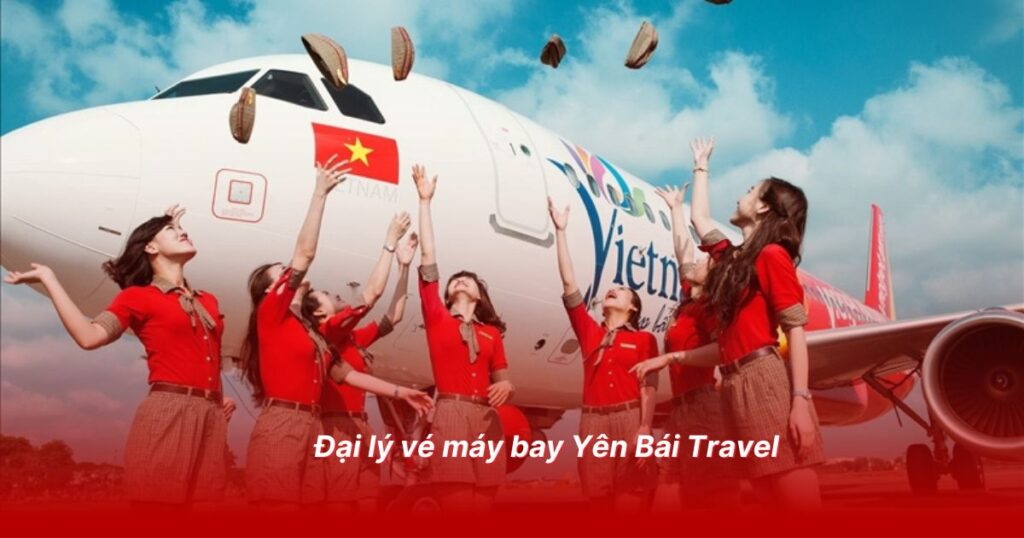 Đại lý vé máy bay uy tín tại Yên Bái 2 Đại lý vé máy bay Yên Bái Travel