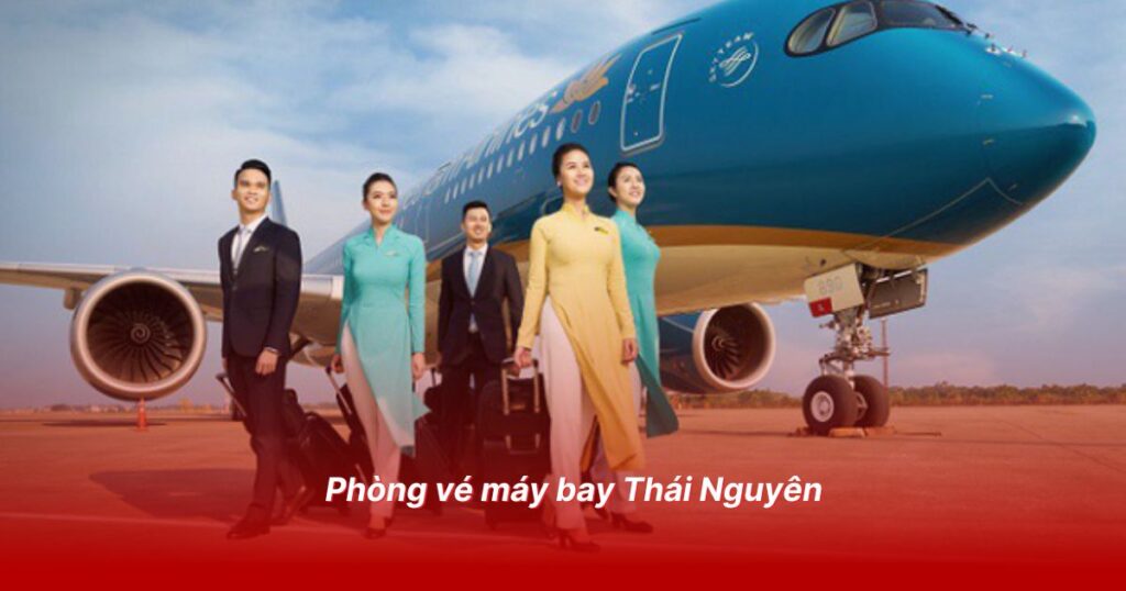 Đại lý vé máy bay uy tín tại Thái Nguyên 2 Phòng vé máy bay Thái Nguyên