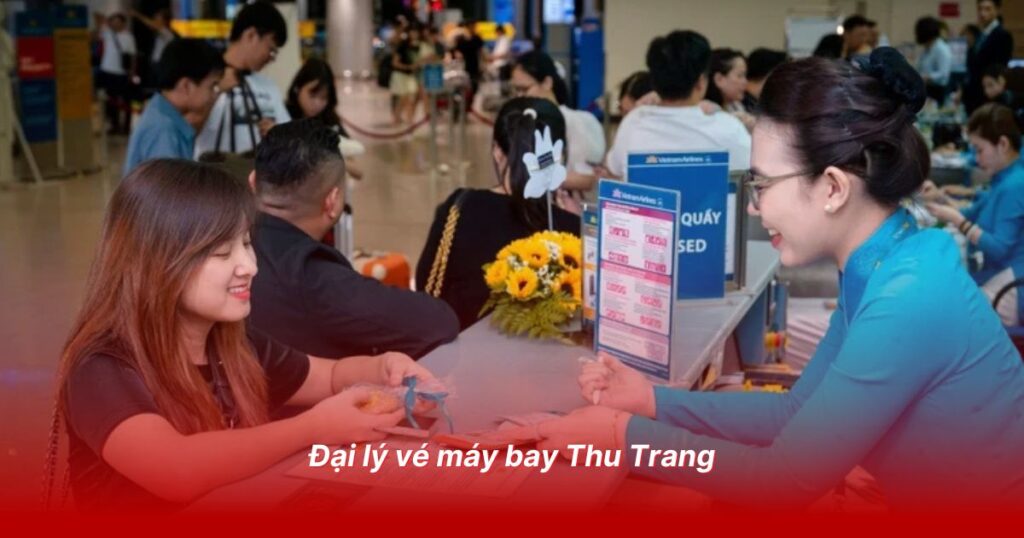 Đại lý vé máy bay uy tín tại Tuyên Quang 3 Đại lý vé máy bay Thu Trang