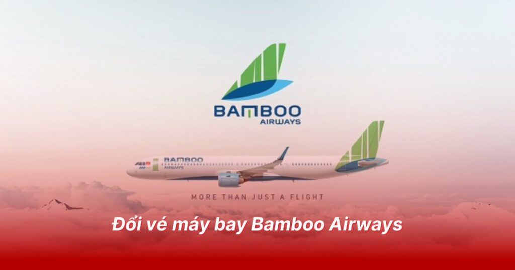 Cách đổi vé Bamboo Airways