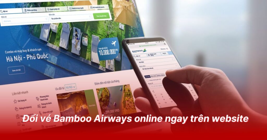 Đổi vé Bamboo Airways online ngay trên website