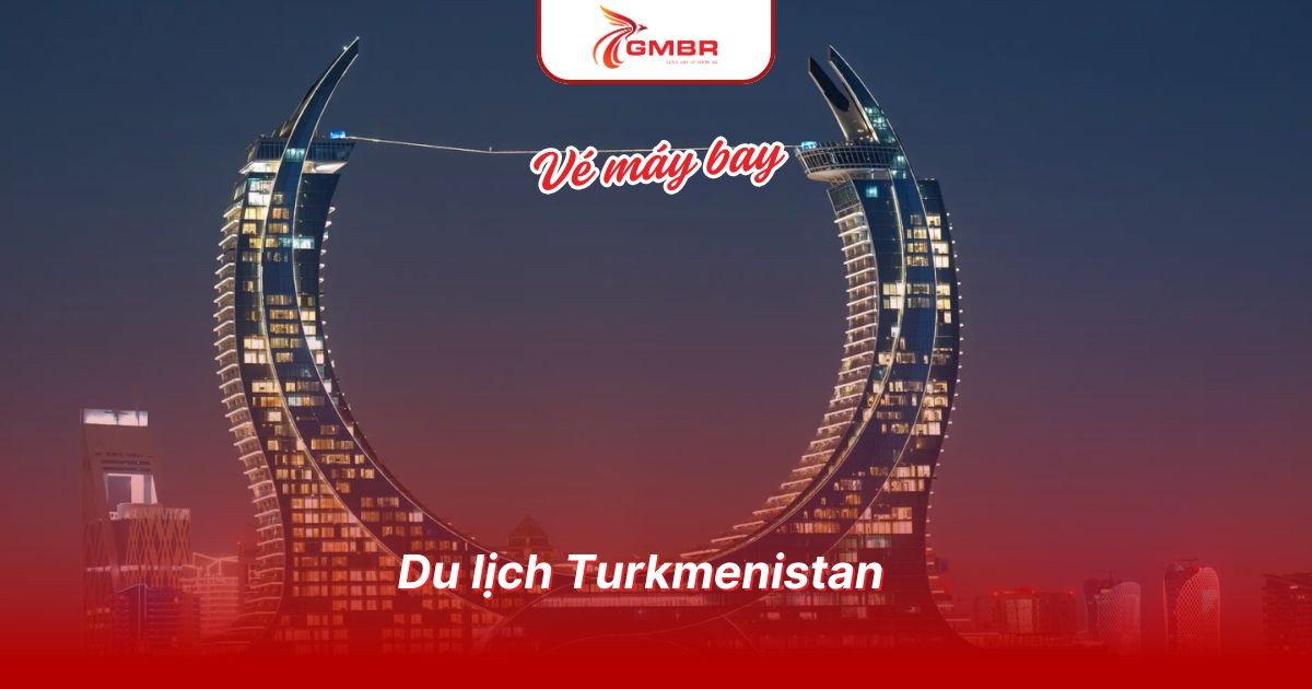 Du lịch Turkmenistan