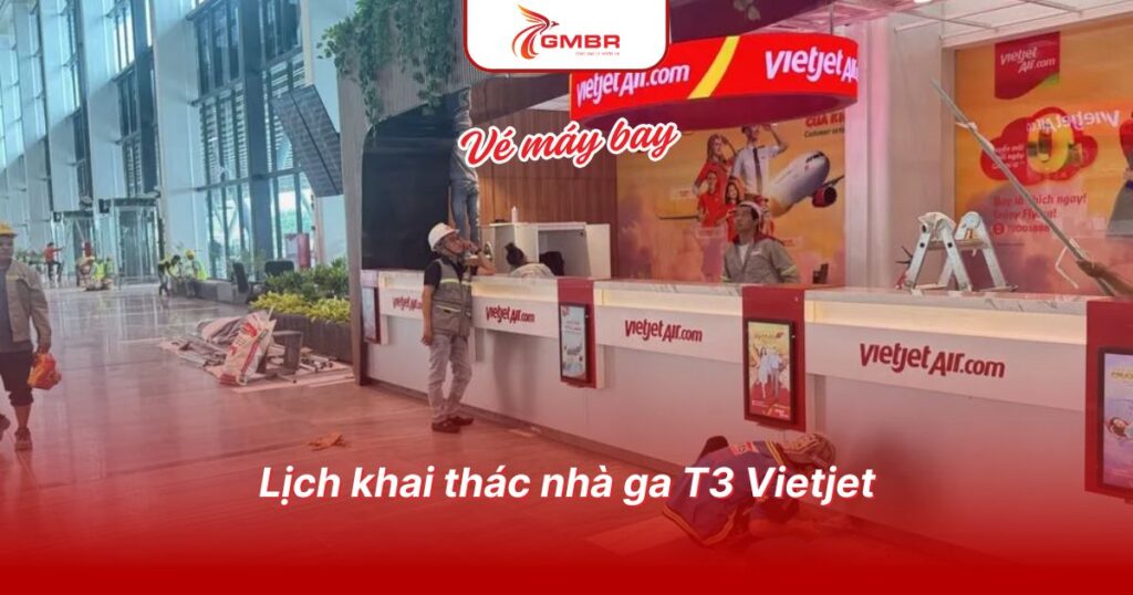 Lịch khai thác nhà ga T3 Vietjet