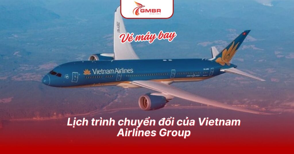 Nhà ga T3 cho hãng nào? Cập nhật thông tin & Lịch trình bay của các hãng hàng không 1 Lịch trình chuyển đổi của Vietnam Airlines Group