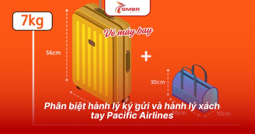 Hành lý ký gửi Pacific Airlines bao nhiêu kg? Cập nhật quy định mới nhất. 3 Phân biệt hành lý ký gửi và hành lý xách tay Pacific Airlines