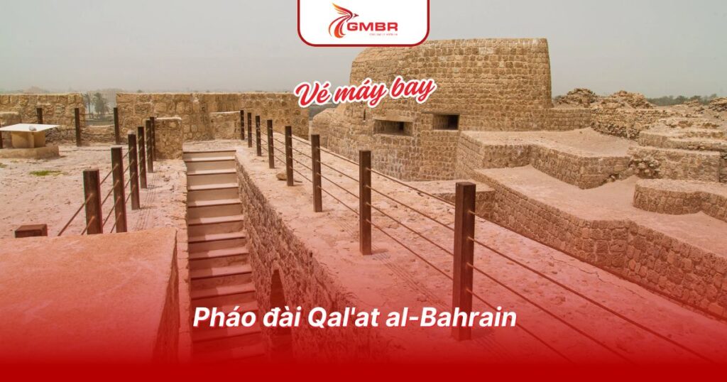 Du lịch Bahrain: Địa điểm, Lịch trình du lịch & Hãng hàng không khai thác chuyến bay đến Bahrain từ Việt Nam 2 Pháo đài Qal'at al-Bahrain