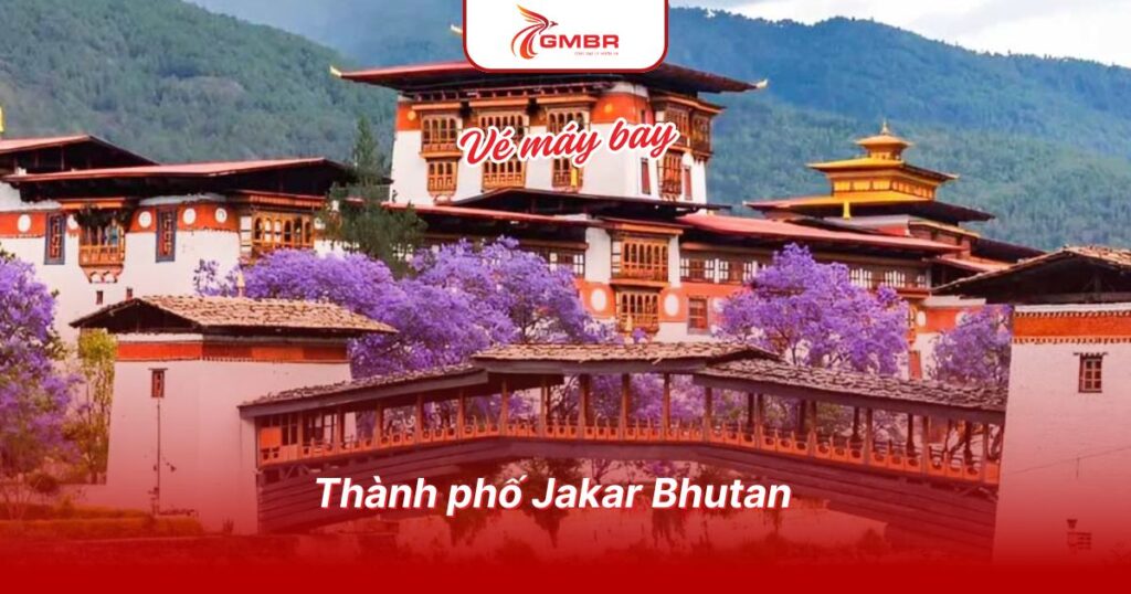 Du lịch Bhutan: Thời điểm du lịch, Địa điểm, Lịch trình du lịch & Hãng hàng không khai thác chuyến bay đến Bhutan 3 Thành phố Jakar Bhutan