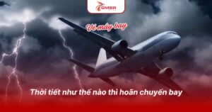 Thời tiết như thế nào thì hoãn chuyến bay