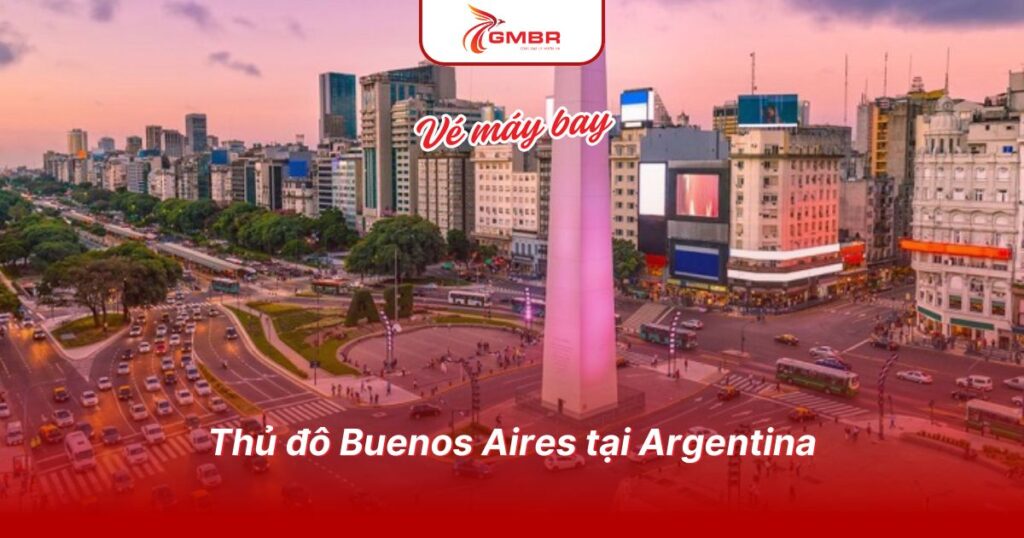 Du lịch Argentina: Thời điểm du lịch, Địa điểm, Lịch trình du lịch & Hãng hàng không bay đến Argentina 1 Thủ đô Buenos Aires tại Argentina