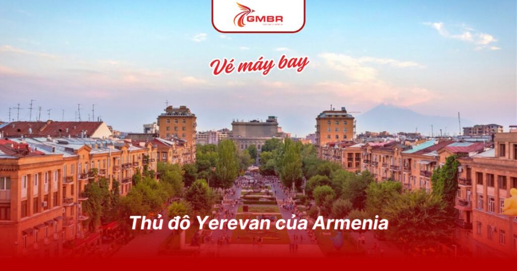 Du lịch Armenia: Thời điểm du lịch, Địa điểm, Lịch trình du lịch & Cách di chuyển tại Armenia 2 Thủ đô Yerevan của Armenia